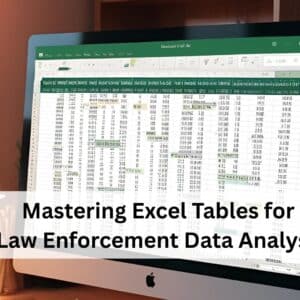 Mastering Excel Tables for Law Enforcement Data Analysis